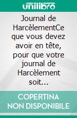 Journal de HarcèlementCe que vous devez avoir en tête, pour que votre journal de Harcèlement soit efficace.. E-book. Formato EPUB ebook