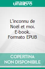 L'inconnu de Noël et moi. E-book. Formato EPUB ebook di Eva Baldaras