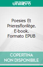 Poesies Et Prieresflorilège. E-book. Formato EPUB ebook di Claude Pariset