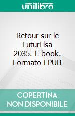 Retour sur le FuturElsa 2035. E-book. Formato EPUB