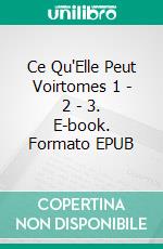 Ce Qu'Elle Peut Voirtomes 1 - 2 - 3. E-book. Formato EPUB ebook