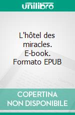 L'hôtel des miracles. E-book. Formato EPUB ebook di Chloé Lecouflé