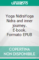 Yoga NidraYoga Nidra and inner journey. E-book. Formato EPUB ebook