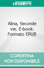 Alina, Seconde vie. E-book. Formato EPUB ebook di Angèle Spring