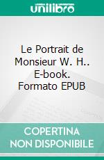 Le Portrait de Monsieur W. H.. E-book. Formato EPUB ebook