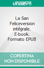 La San Feliceversion intégrale. E-book. Formato EPUB ebook