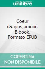 Coeur d&apos;amour. E-book. Formato EPUB ebook