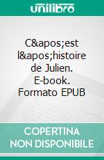 C&apos;est l&apos;histoire de Julien. E-book. Formato EPUB ebook