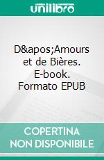 D'Amours et de Bières. E-book. Formato EPUB ebook di Dominique Trambouze