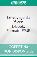 Le voyage du Pèlerin. E-book. Formato EPUB ebook