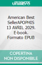 American Best SellerAPOPHIS 13 AVRIL 2029. E-book. Formato EPUB ebook