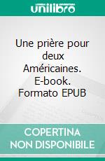 Une prière pour deux Américaines. E-book. Formato EPUB ebook di Anthony Salaün