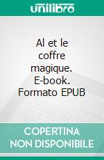 Al et le coffre magique. E-book. Formato EPUB ebook