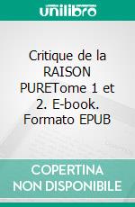 Critique de la RAISON PURETome 1 et 2. E-book. Formato EPUB