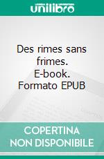 Des rimes sans frimes. E-book. Formato EPUB ebook