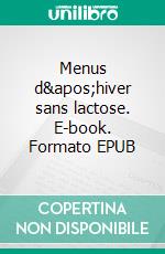 Menus d&apos;hiver sans lactose. E-book. Formato EPUB ebook