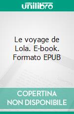 Le voyage de Lola. E-book. Formato EPUB ebook