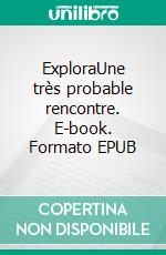 ExploraUne très probable rencontre. E-book. Formato EPUB ebook di Philippe Malgrat