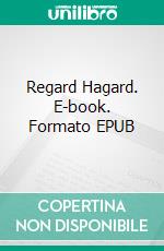 Regard Hagard. E-book. Formato EPUB ebook