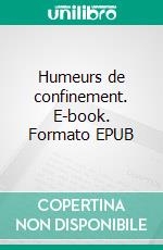 Humeurs de confinement. E-book. Formato EPUB ebook di Hélène Cognac