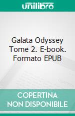 Galata Odyssey Tome 2. E-book. Formato EPUB ebook di L.A. Traumer