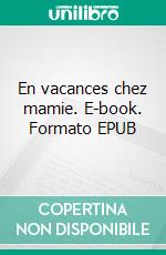 En vacances chez mamie. E-book. Formato EPUB