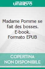 Madame Pomme se fait des bosses. E-book. Formato EPUB