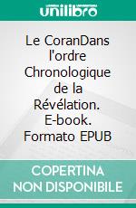 Le CoranDans l'ordre Chronologique de la Révélation. E-book. Formato EPUB