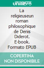 La religieuseun roman philosophique de Denis Diderot. E-book. Formato EPUB