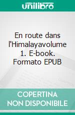 En route dans l'Himalayavolume 1. E-book. Formato EPUB ebook