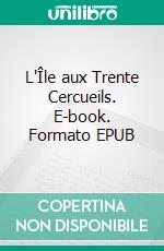 L'Île aux Trente Cercueils. E-book. Formato EPUB