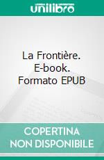 La Frontière. E-book. Formato EPUB ebook