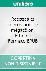 Recettes et menus pour le mégacôlon. E-book. Formato EPUB ebook di Cédric MENARD