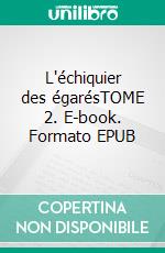 L'échiquier des égarésTOME 2. E-book. Formato EPUB ebook