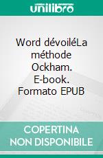 Word dévoiléLa méthode Ockham. E-book. Formato EPUB ebook