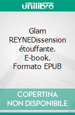 Glam REYNEDissension étouffante. E-book. Formato EPUB ebook di Yann Bourdon