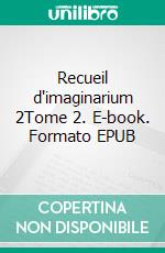 Recueil d'imaginarium 2Tome 2. E-book. Formato EPUB