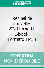 Recueil de nouvelles 2020Tome II. E-book. Formato EPUB ebook