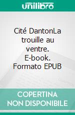 Cité DantonLa trouille au ventre. E-book. Formato EPUB ebook