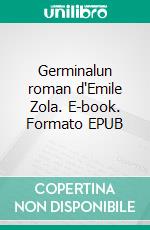 Germinalun roman d'Emile Zola. E-book. Formato EPUB ebook