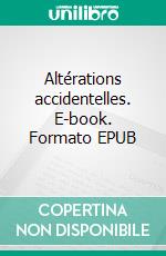 Altérations accidentelles. E-book. Formato EPUB ebook