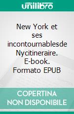 New York et ses incontournablesde Nycitineraire. E-book. Formato EPUB ebook di Flavie Cordier