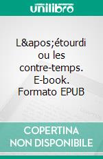 L&apos;étourdi ou les contre-temps. E-book. Formato EPUB ebook