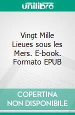 Vingt Mille Lieues sous les Mers. E-book. Formato EPUB ebook