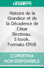 Histoire de la Grandeur et de la Décadence de César Birotteau. E-book. Formato EPUB ebook