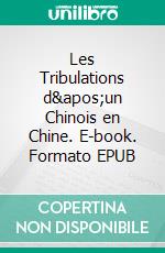 Les Tribulations d&apos;un Chinois en Chine. E-book. Formato EPUB ebook