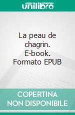 La peau de chagrin. E-book. Formato EPUB ebook