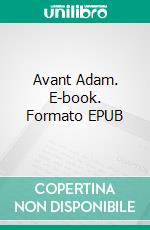 Avant Adam. E-book. Formato EPUB ebook