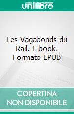 Les Vagabonds du Rail. E-book. Formato EPUB ebook