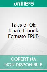 Tales of Old Japan. E-book. Formato EPUB ebook di Lord Redesdale